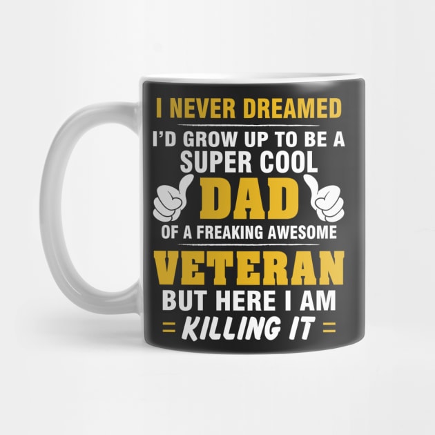 VETERAN Dad  – Super Cool Dad Of Freaking Awesome VETERAN by rhettreginald